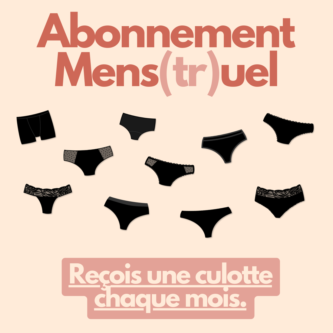 Abonnement Mens(tr)uel - Reçois une nouvelle culotte chaque mois ou chaque semaine